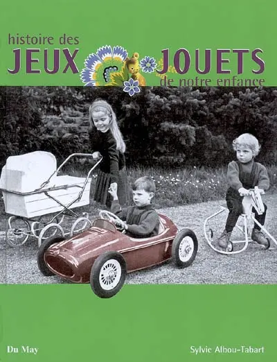 Histoire des jeux & jouets de notre enfance