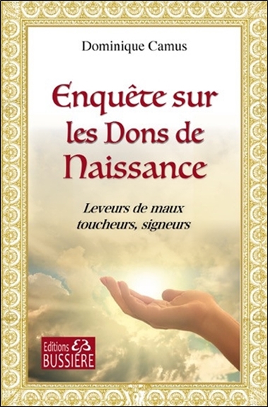 Enquête sur les dons de naissance : leveurs de maux, toucheurs, signeurs