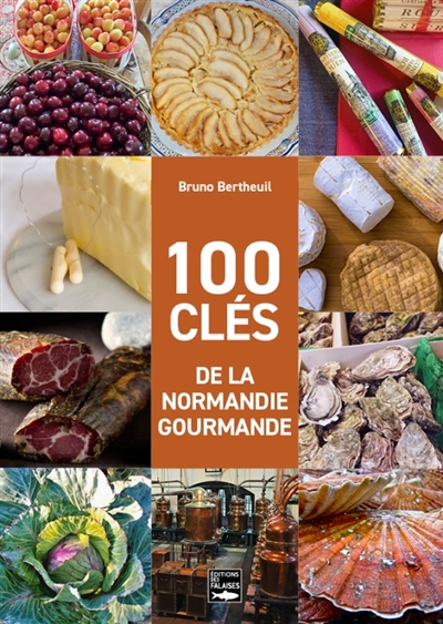 100 clés de la Normandie gourmande