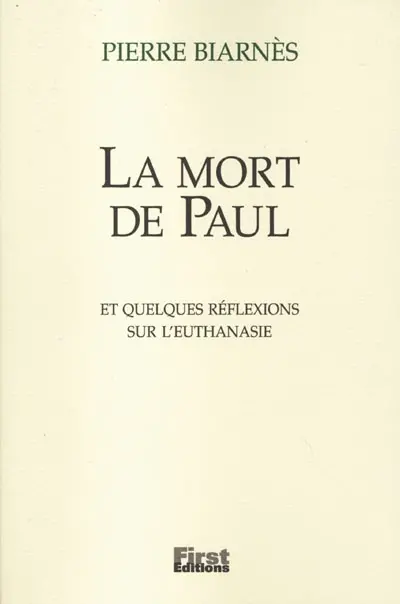 La mort de Paul : et quelques réflexions sur l'euthanasie