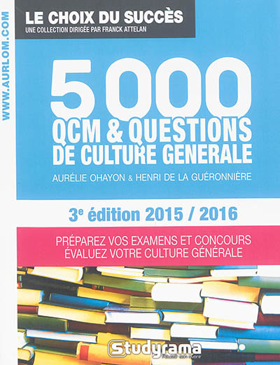 5.000 QCM & questions de culture générale : préparez vos examens et concours, évaluez votre culture générale