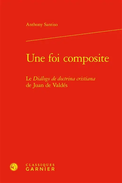 Une foi composite : le Dialogo de doctrina cristiana de Juan de Valdés