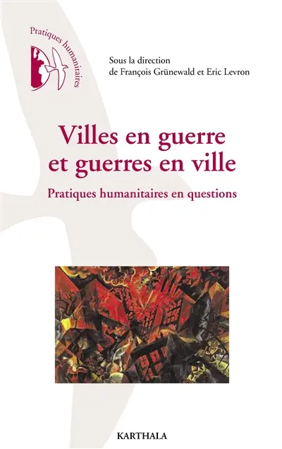 Villes en guerre et guerres en ville : pratiques humanitaires en questions