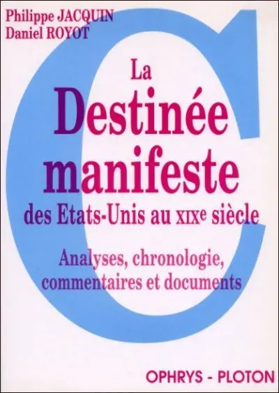 La Destinée manifeste des Etats-Unis au XIXe siècle : analyses, chronologie, commentaires et documents
