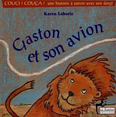 Gaston et son avion : Couci ! Couça ! une histoire à suivre avec son doigt