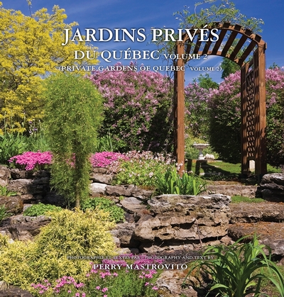 Jardins privés du Québec / Private gardens of Quebec, volume 2