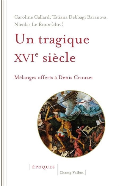 Un tragique XVIe siècle : mélanges offerts à Denis Crouzet