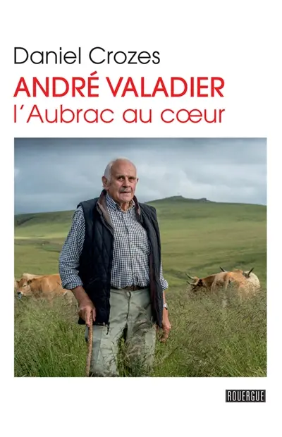 André Valadier : l'Aubrac au coeur