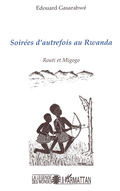 Soirées d'autrefois avec les Batwa du Rwanda : Routi et Migogo