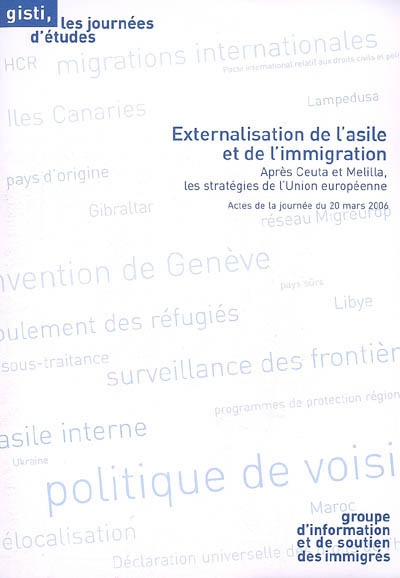 Externalisation de l'asile et de l'immigration : après Ceuta et Melilla, les stratégies de l'Union européenne : journée d'étude du 20 mars 2006