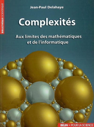 Complexités : aux limites des mathématiques et de l'informatique