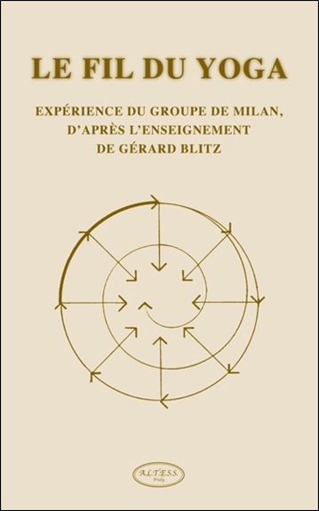 Le fil du yoga : l'expérience du groupe de Milan : à partir de l'enseignement de Gérard Blitz