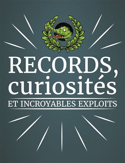 Records, curiosités et incroyables exploits