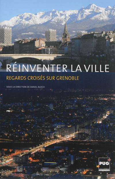 Réinventer la ville : regards croisés sur Grenoble