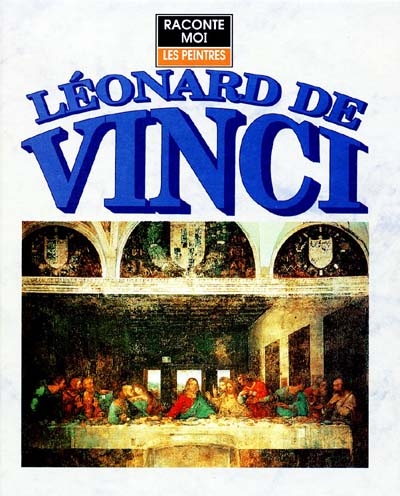 raconte moi les peintres : Léonard de vinci