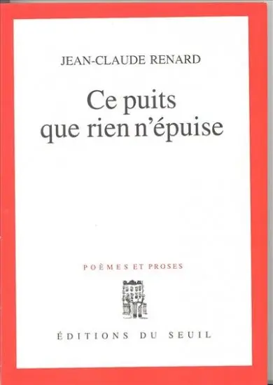 Ce puits que rien n'épuise : poèmes et proses