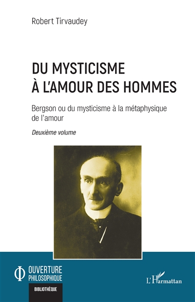 Bergson ou Du mysticisme à la métaphysique de l'amour. Vol. 2. Du mysticisme à l'amour des hommes