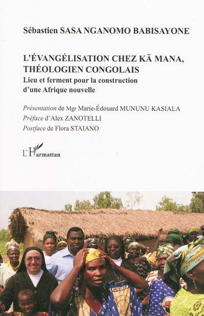 L'évangélisation chez Kä Mana, théologien congolais : lieu et ferment pour la construction d'une Afrique nouvelle