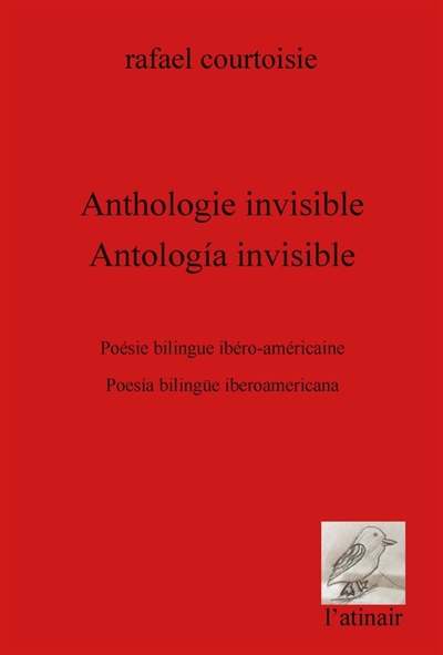 Anthologie invisible : poésie bilingue ibéro-américaine. Anthologia invisible : poesia bilingüe iberoamericana
