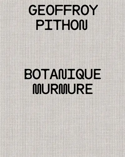Geoffroy Pithon : botanique murmure