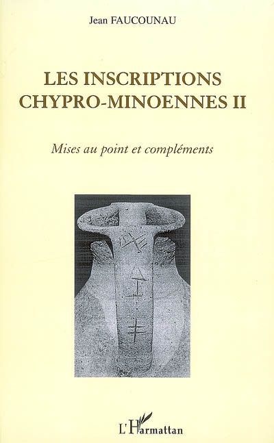 Les inscriptions chypro-minoennes. Vol. 2. Mises au point et compléments