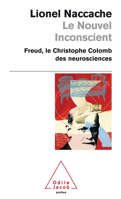 Le nouvel inconscient : Freud, Christophe Colomb des neurosciences
