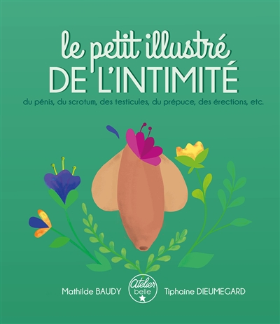Le petit illustré de l'intimité, tome 2 : Le petit illustré de l'intimité du pénis, du scrotum, des testicules, du prépuce, des érections, etc.