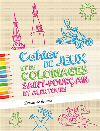 Cahier de jeux et de coloriages, Saint-Pourçain et alentours