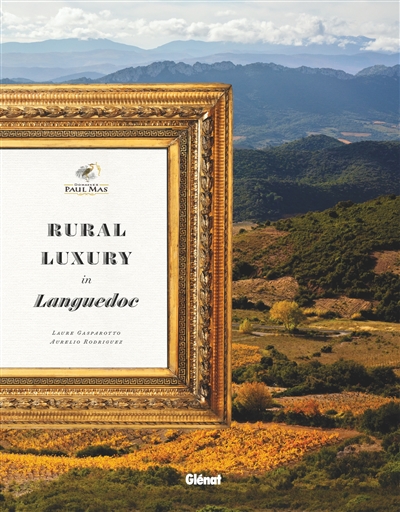Domaines Paul Mas : rural luxury in Languedoc