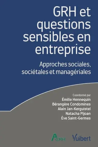 GRH et questions sensibles en entreprise : approches sociales, sociétales et managériales