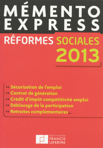 Réformes sociales 2013 : sécurisation de l'emploi, contrat de génération, crédit d'impôt compétitivité emploi, déblocage de la participation, retraites complémentaires