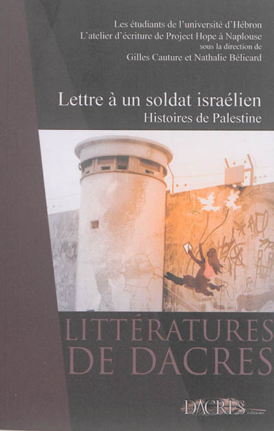 Lettre à un soldat israélien : histoires de Palestine : recueil de nouvelles