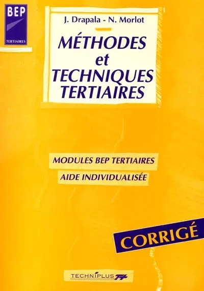 Méthodes et techniques tertiaires : modules BEP tertiaires, aide individualisée : corrigé