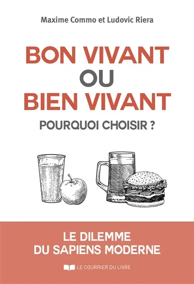Bon vivant ou bien vivant, pourquoi choisir ? : le dilemme du sapiens moderne Bon vivant ou bien vivant, pourquoi choisir ? : le dilemme du sapiens moderne
