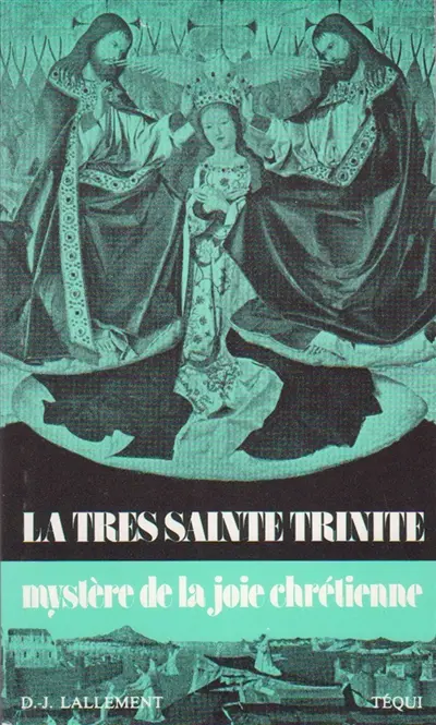 La Très Sainte Trinité : mystère de la joie chrétienne