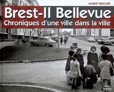 Brest-II Bellevue : chroniques d'une ville dans la ville