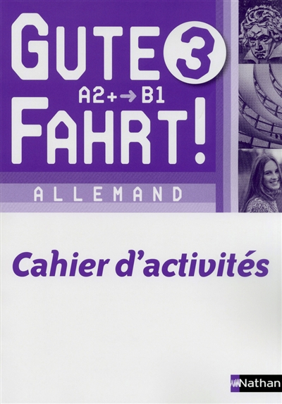 Gute Fahrt !, allemand 3e année, A2-B1 : cahier d'activités