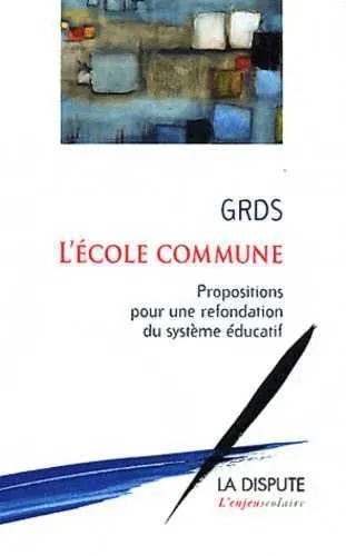 L'école commune : propositions pour une refondation du système éducatif