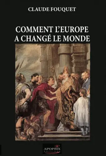 Comment l'Europe a changé le monde