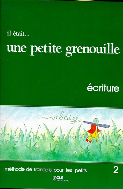 Il était une petite grenouille : niveau 2 : livret d'écriture