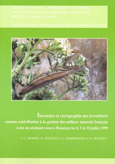 Inventaire et cartographie des invertébrés comme contribution à la gestion des milieux naturels français : actes du séminaire tenu à Besançon les 8, 9 et 10 juillet 1999