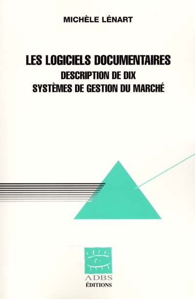 Les logiciels documentaires : description de dix systèmes de gestion du marché