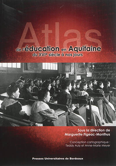 Atlas de l'éducation en Aquitaine du XVIe siècle à nos jours