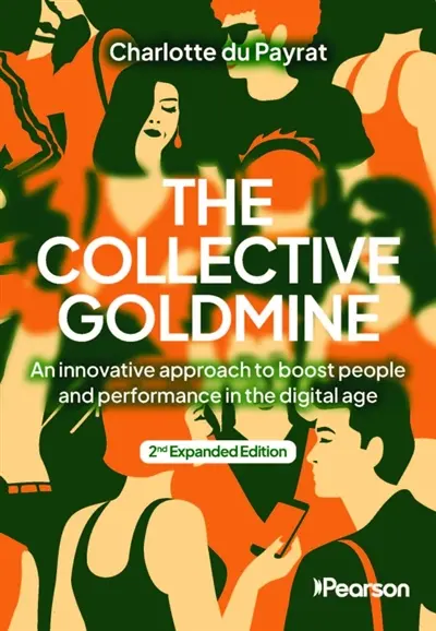 The collective goldmine : an innovative approach to boost people and performance in the digital age