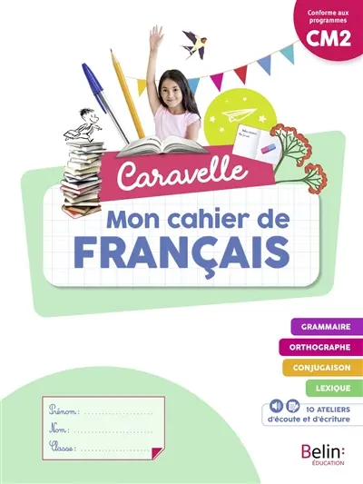Caravelle, mon cahier de français CM2 : conforme aux programmes