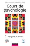 Cours de psychologie. Vol. 1. Cours 1, les origines ; Cours 2, les bases
