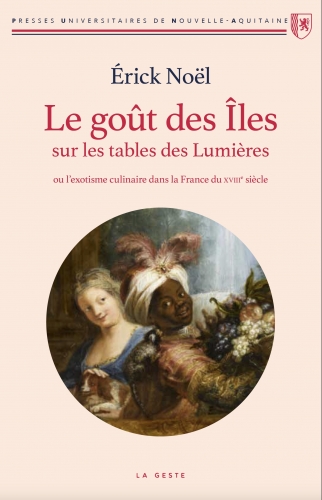Le goût des îles sur les tables des Lumières ou L'exotisme culinaire dans la France du XVIIIe siècle