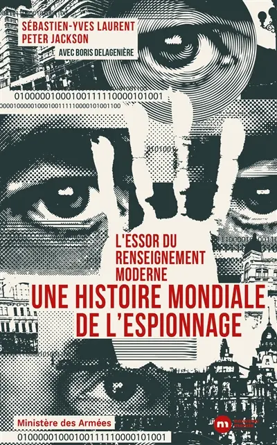 Une histoire mondiale de l'espionnage : l'essor du renseignement moderne