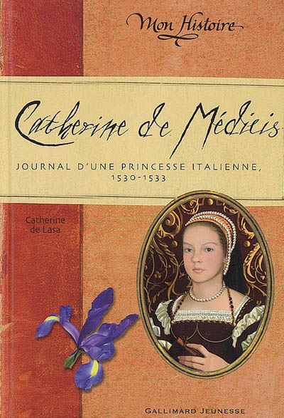 Catherine de Médicis : journal d'une princesse italienne, 1530-1533