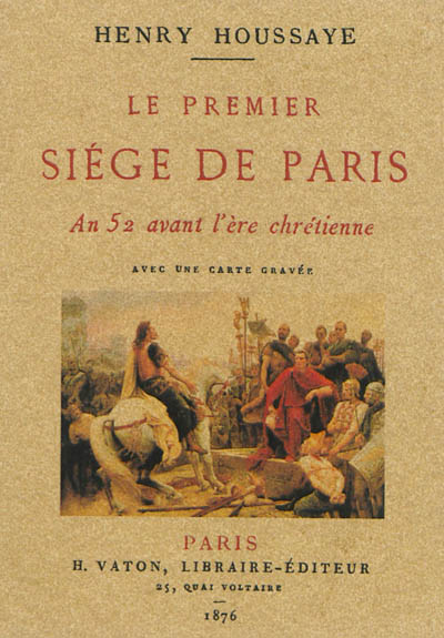 Le premier siège de Paris : an 52 avant l'ère chrétienne